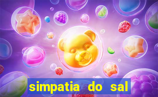 simpatia do sal grosso para afastar rival