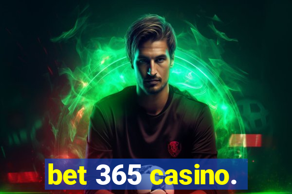 bet 365 casino.