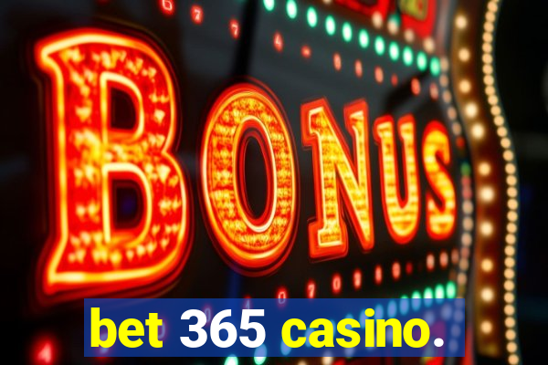 bet 365 casino.