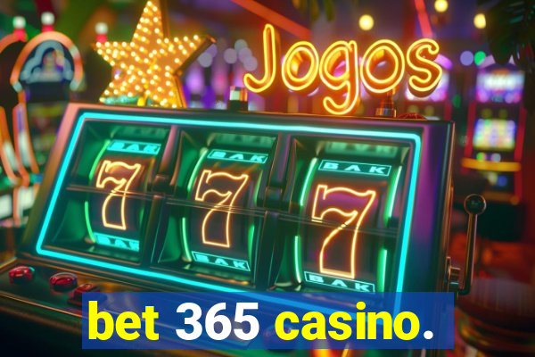 bet 365 casino.