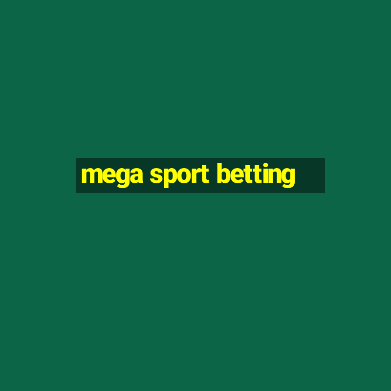 mega sport betting