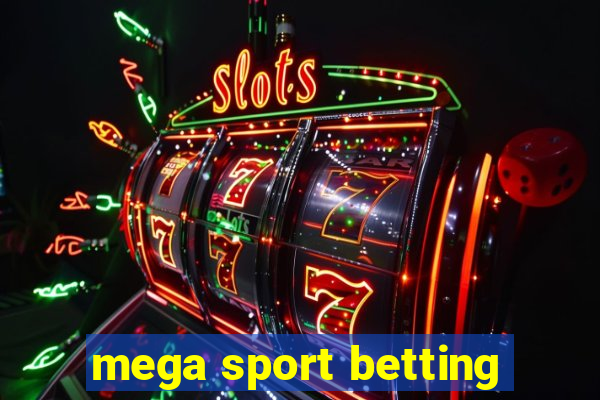 mega sport betting