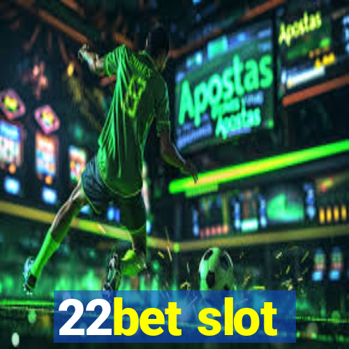 22bet slot