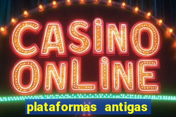 plataformas antigas de slots