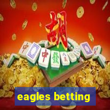 eagles betting