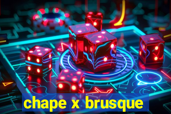 chape x brusque