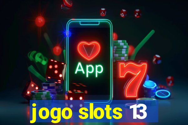 jogo slots 13