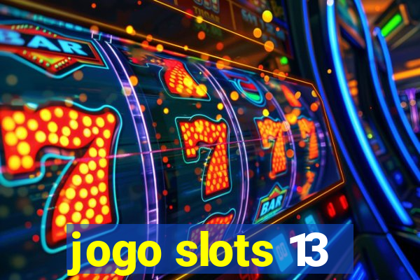 jogo slots 13