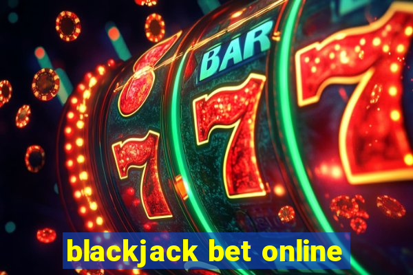 blackjack bet online