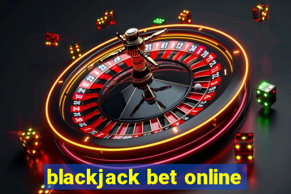 blackjack bet online