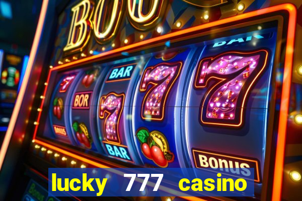 lucky 777 casino real money