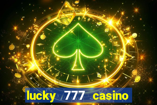 lucky 777 casino real money