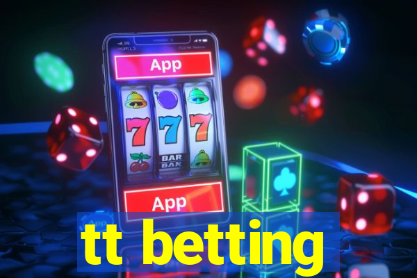 tt betting