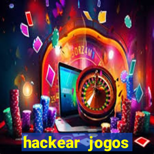 hackear jogos dinheiro infinito