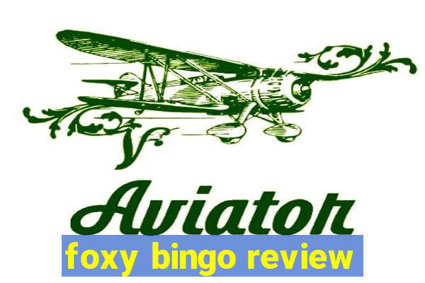 foxy bingo review