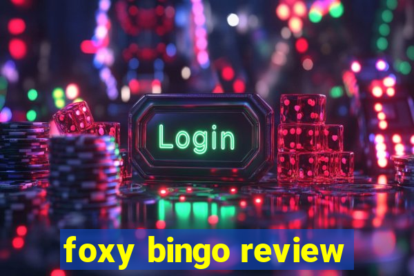 foxy bingo review