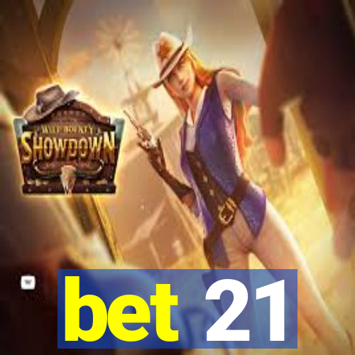 bet 21