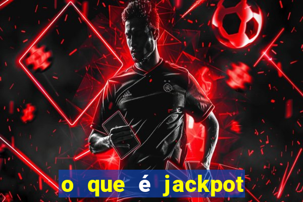 o que é jackpot no jogo do tigre