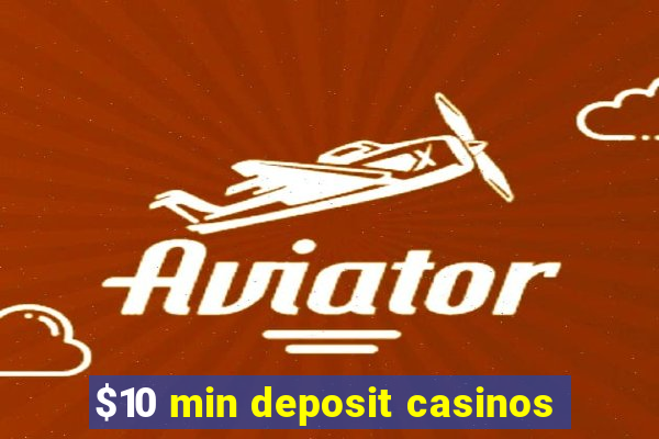 $10 min deposit casinos