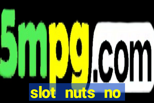 slot nuts no deposit codes 2018