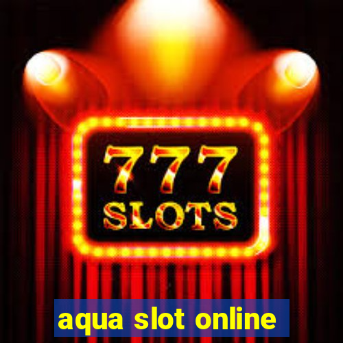 aqua slot online