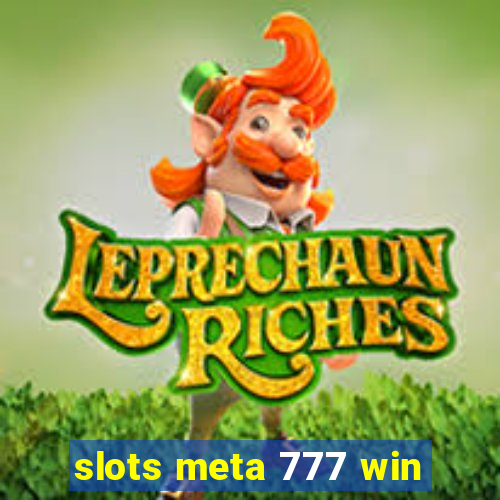 slots meta 777 win