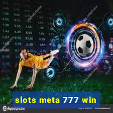 slots meta 777 win