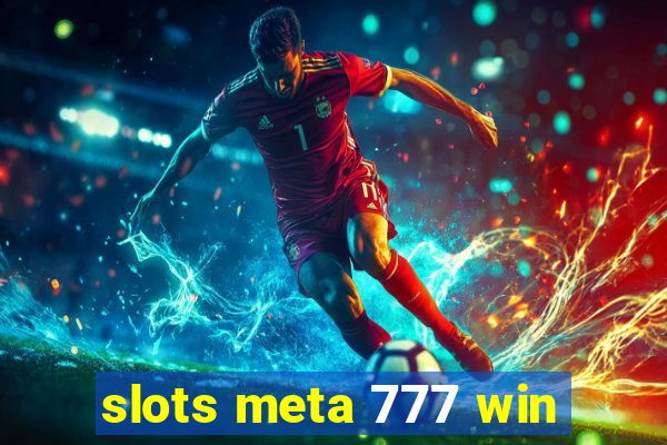 slots meta 777 win