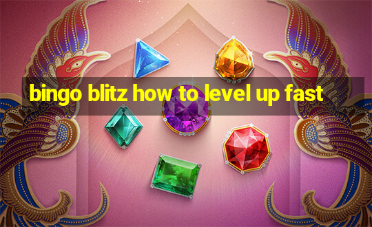 bingo blitz how to level up fast