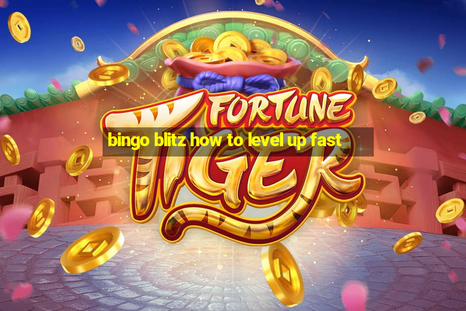 bingo blitz how to level up fast