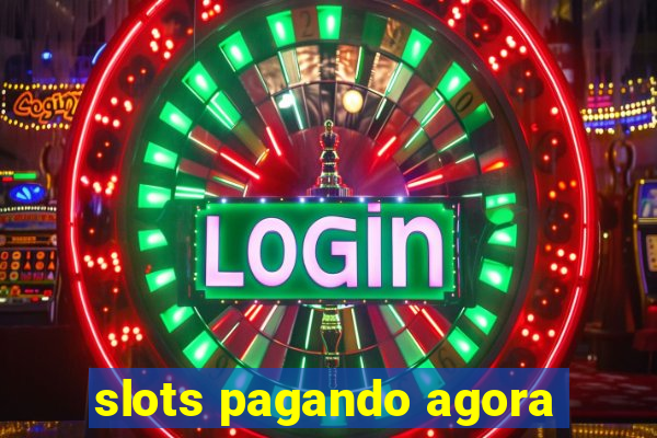 slots pagando agora