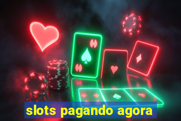 slots pagando agora