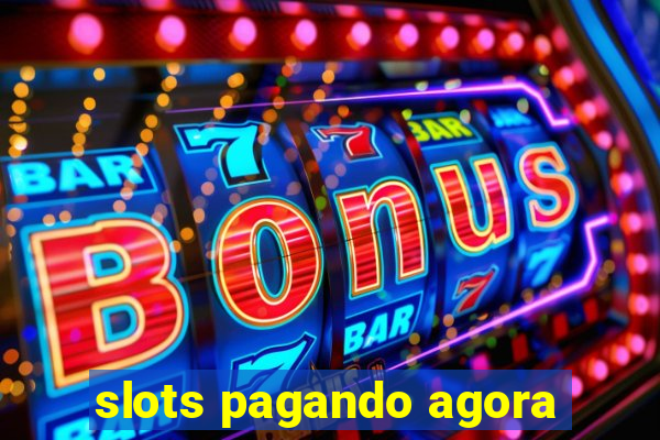 slots pagando agora