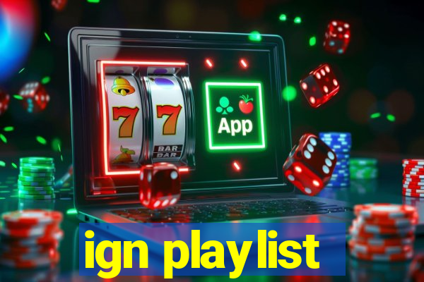 ign playlist