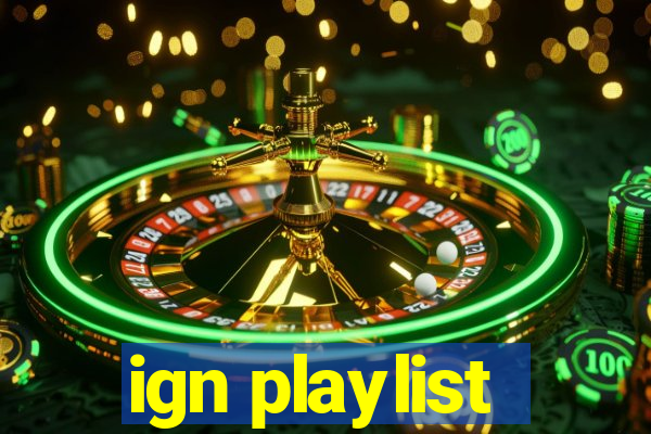 ign playlist