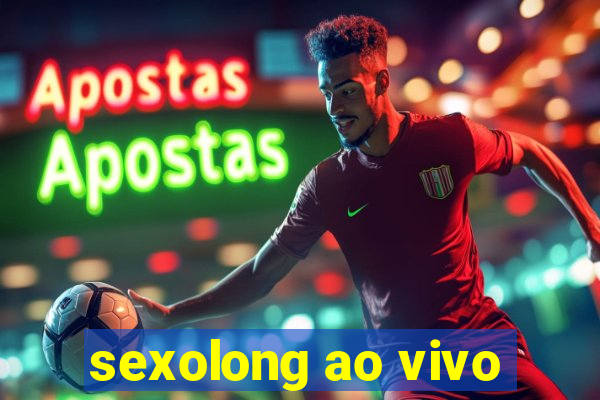 sexolong ao vivo