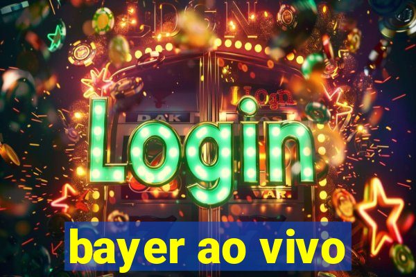 bayer ao vivo