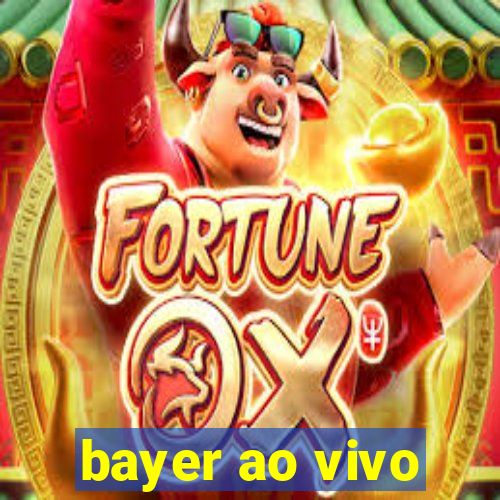 bayer ao vivo