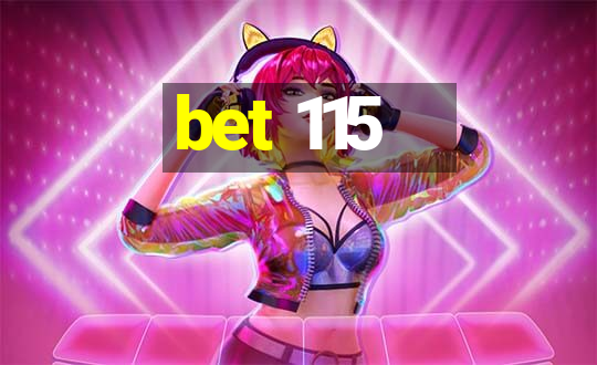 bet 115