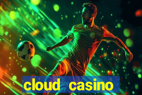 cloud casino welcome bonus