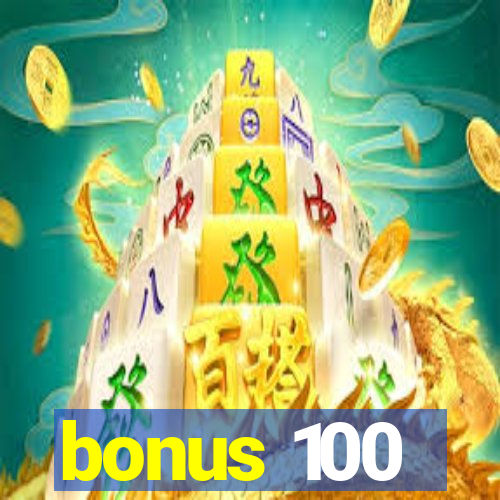 bonus 100