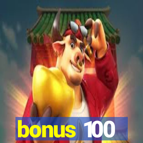 bonus 100