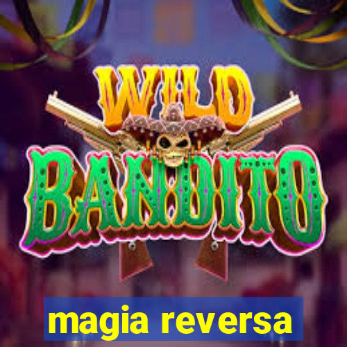 magia reversa