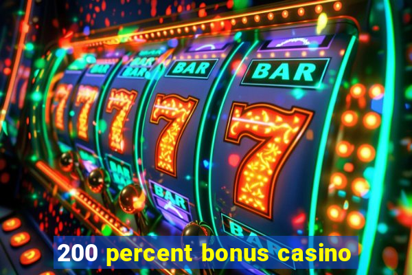 200 percent bonus casino