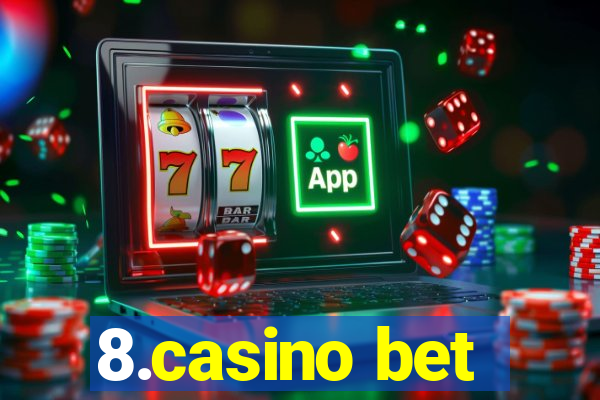 8.casino bet