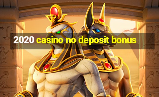 2020 casino no deposit bonus