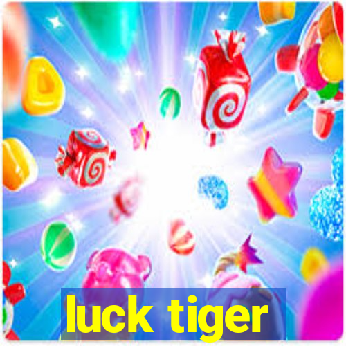 luck tiger