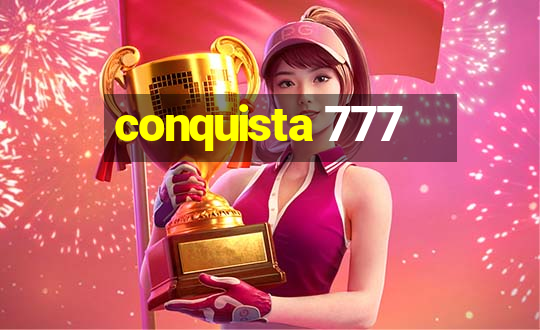 conquista 777