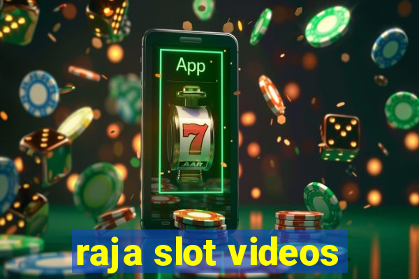 raja slot videos