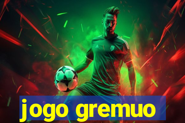 jogo gremuo